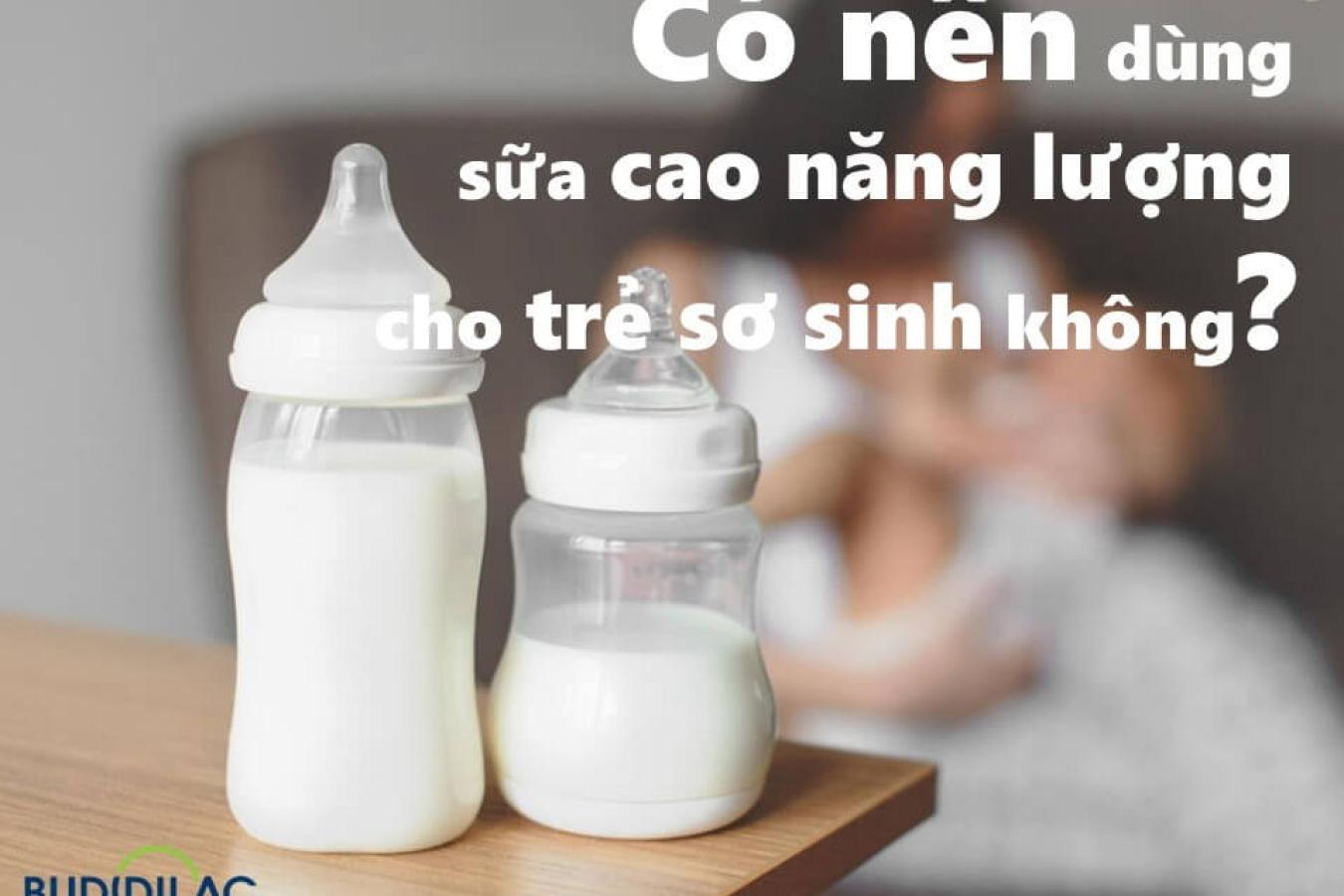Có nên dùng sữa cao năng lượng cho trẻ sơ sinh không?