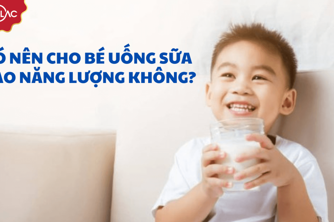 Mẹ có nên cho bé uống sữa cao năng lượng không?