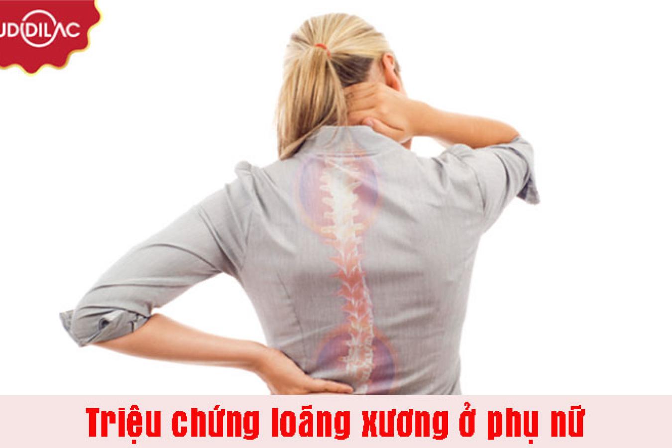 Nhận biết các triệu chứng loãng xương ở phụ nữ