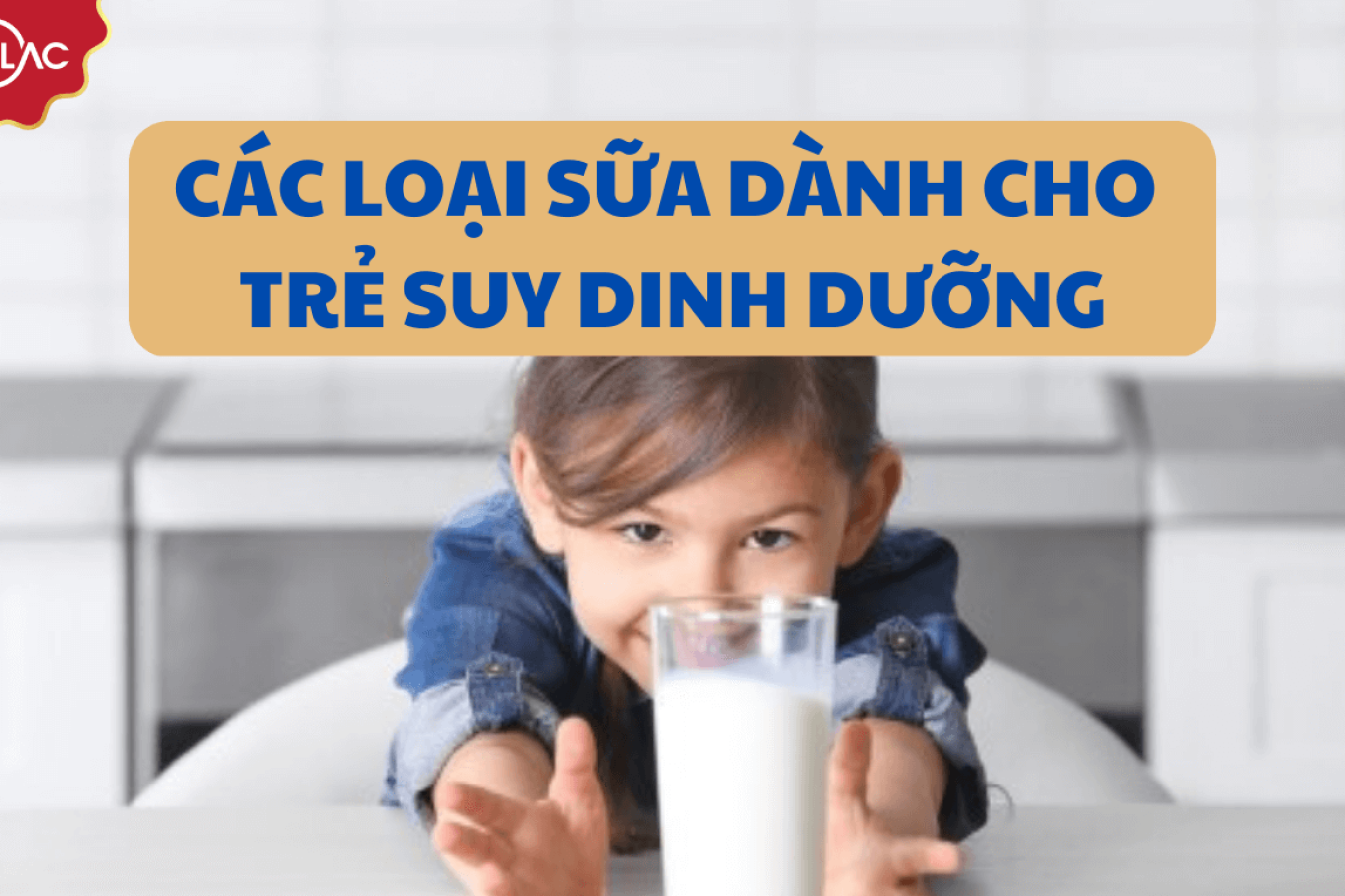 Tổng hợp các loại sữa dành cho trẻ suy dinh dưỡng tốt 2023